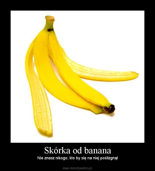 Skórka od banana – Nie znasz nikogo, kto by się na niej poślizgnął 