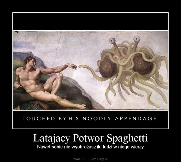 Latajacy Potwor Spaghetti – Nawet sobie nie wyobrażasz ilu ludzi w niego wierzy 