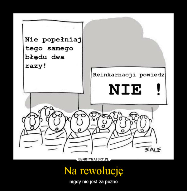 Na rewolucję – nigdy nie jest za późno 