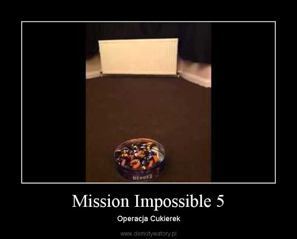 Mission Impossible 5 – Operacja Cukierek 