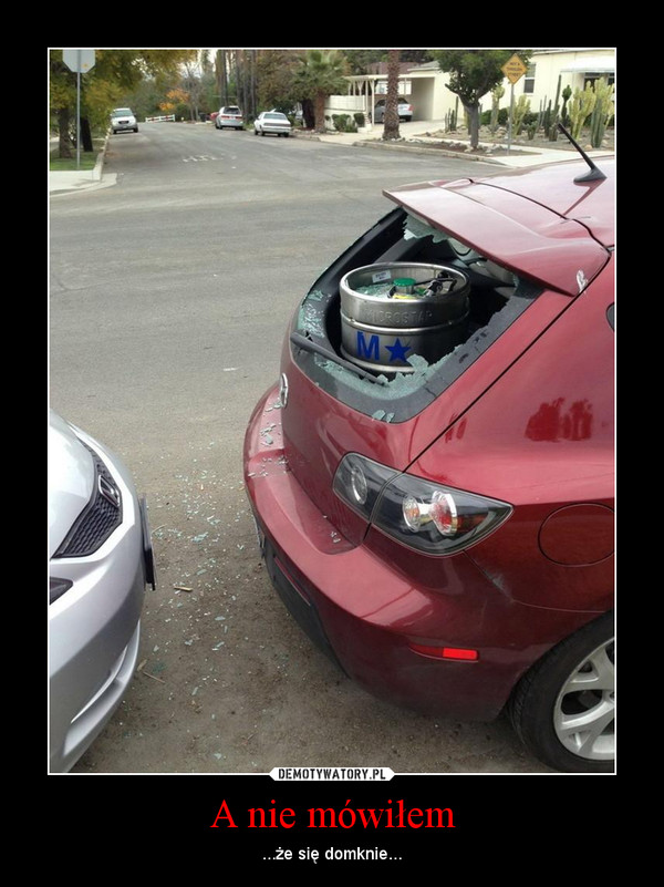 A nie mówiłem – ...że się domknie... 