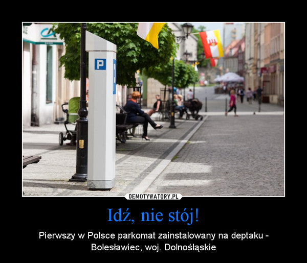 Idź, nie stój! – Pierwszy w Polsce parkomat zainstalowany na deptaku - Bolesławiec, woj. Dolnośląskie 