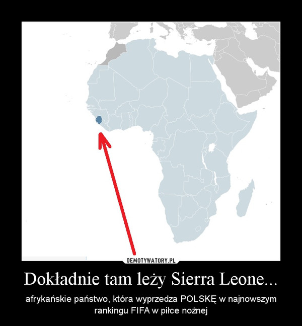Dokładnie tam leży Sierra Leone... – afrykańskie państwo, która wyprzedza POLSKĘ w najnowszym rankingu FIFA w piłce nożnej 