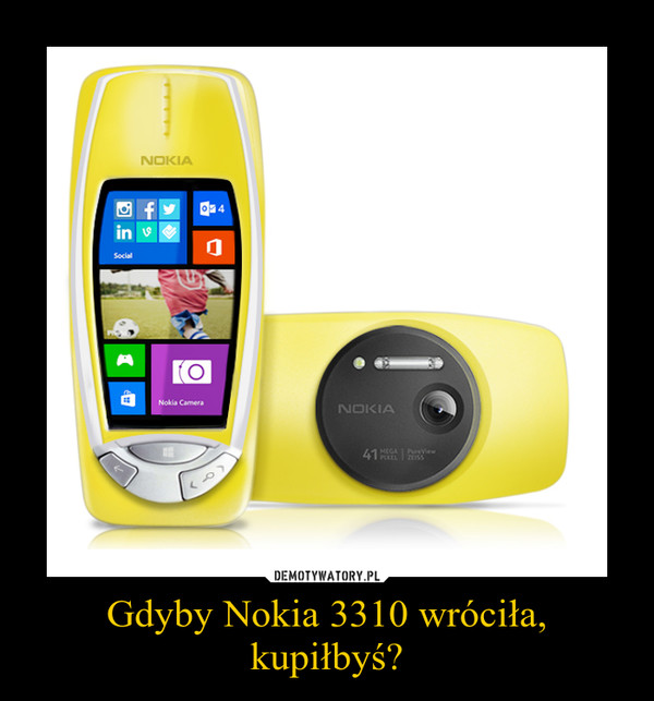 Gdyby Nokia 3310 wróciła, kupiłbyś? –  