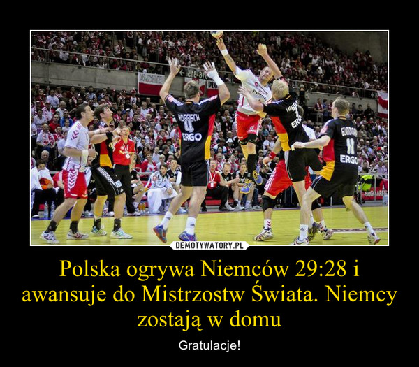 Polska ogrywa Niemców 29:28 i awansuje do Mistrzostw Świata. Niemcy zostają w domu