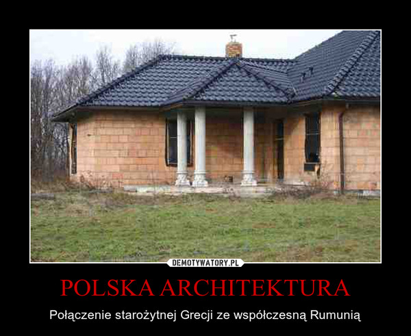 POLSKA ARCHITEKTURA – Połączenie starożytnej Grecji ze współczesną Rumunią 