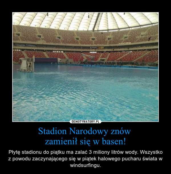 Stadion Narodowy znów 
zamienił się w basen!