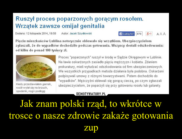 Jak znam polski rząd, to wkrótce w trosce o nasze zdrowie zakaże gotowania zup –  
