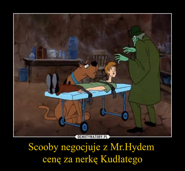 Scooby negocjuje z Mr.Hydem cenę za nerkę Kudłatego –  