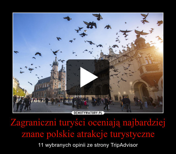 Zagraniczni turyści oceniają najbardziej znane polskie atrakcje turystyczne – 11 wybranych opinii ze strony TripAdvisor 