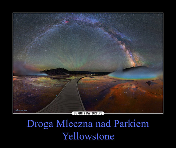 Droga Mleczna nad Parkiem Yellowstone –  