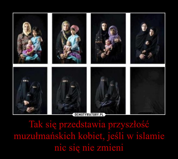 Tak się przedstawia przyszłość muzułmańskich kobiet, jeśli w islamie nic się nie zmieni –  