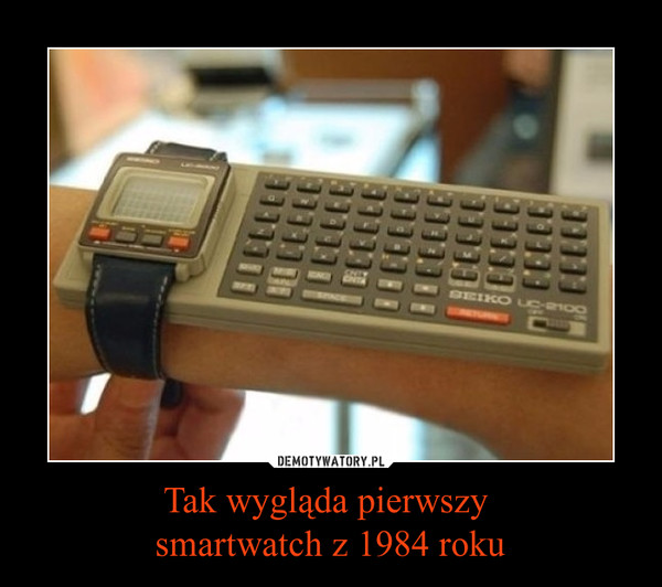 Tak wygląda pierwszy smartwatch z 1984 roku –  