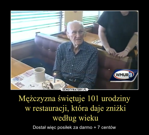 Mężczyzna świętuje 101 urodziny w restauracji, która daje zniżki według wieku – Dostał więc posiłek za darmo + 7 centów 