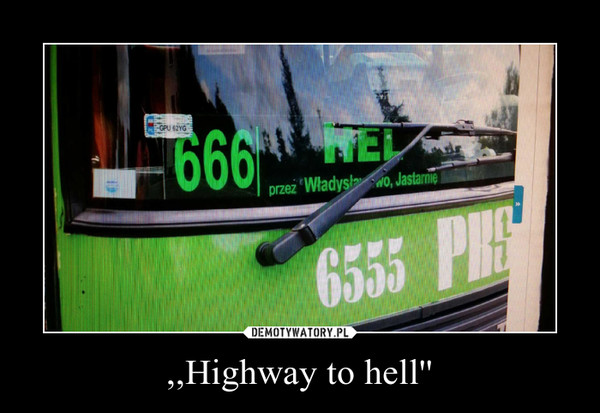 ,,Highway to hell'' –  