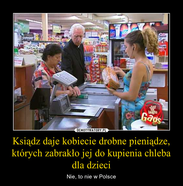 Ksiądz daje kobiecie drobne pieniądze, których zabrakło jej do kupienia chleba dla dzieci – Nie, to nie w Polsce 