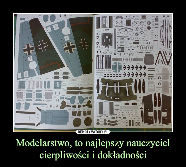 Modelarstwo, to najlepszy nauczyciel cierpliwości i dokładności –  