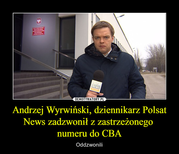 Andrzej Wyrwiński, dziennikarz Polsat News zadzwonił z zastrzeżonego numeru do CBA – Oddzwonili 