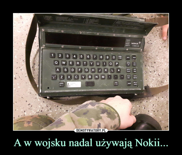 A w wojsku nadal używają Nokii... –  