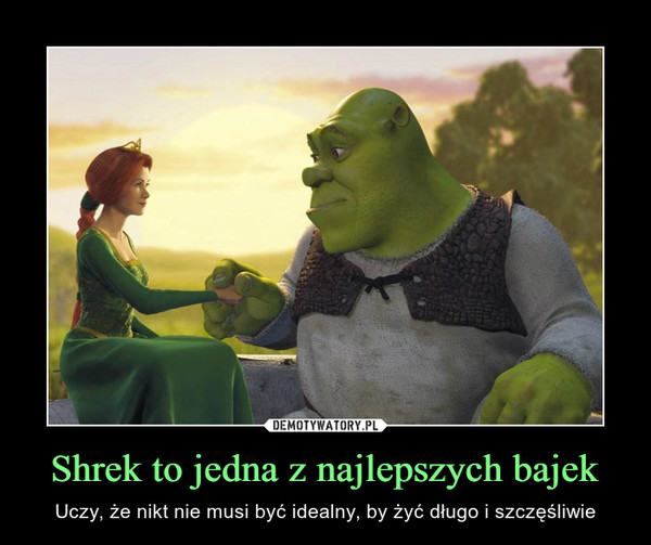 Shrek to jedna z najlepszych bajek