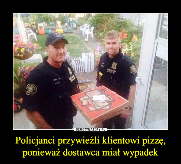 Policjanci przywieźli klientowi pizzę, ponieważ dostawca miał wypadek –  