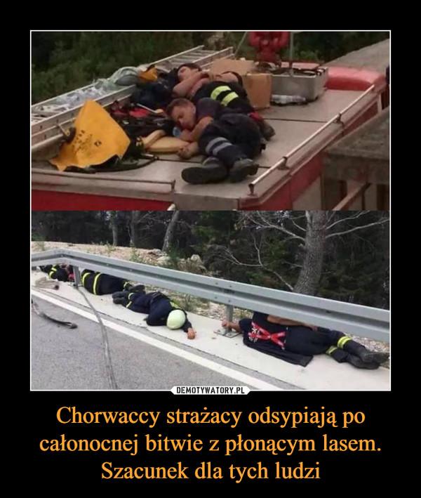 Chorwaccy strażacy odsypiają po całonocnej bitwie z płonącym lasem. Szacunek dla tych ludzi –  