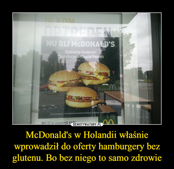 McDonald's w Holandii właśnie wprowadził do oferty hamburgery bez glutenu. Bo bez niego to samo zdrowie –  