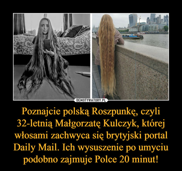 Poznajcie polską Roszpunkę, czyli 32-letnią Małgorzatę Kulczyk, której włosami zachwyca się brytyjski portal Daily Mail. Ich wysuszenie po umyciu podobno zajmuje Polce 20 minut! –  