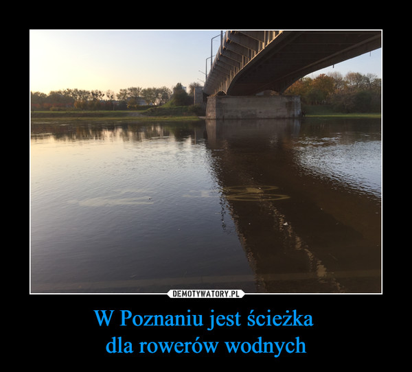 W Poznaniu jest ścieżka dla rowerów wodnych –  
