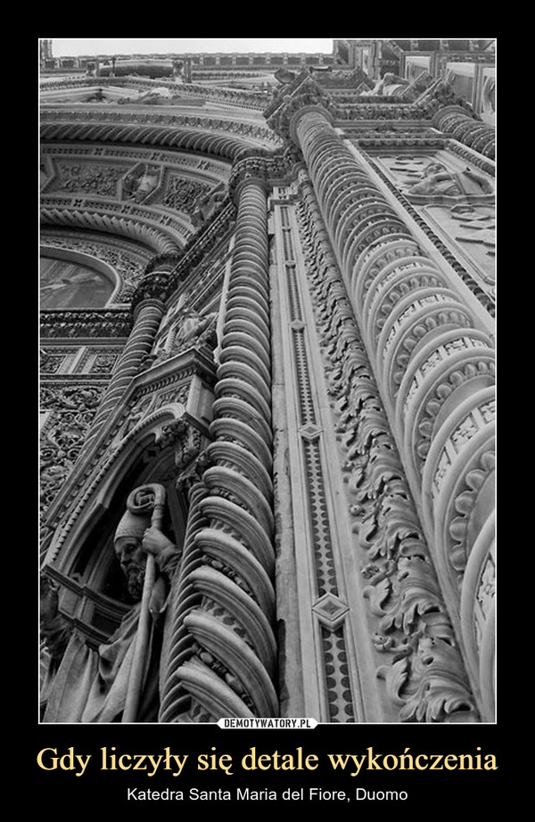 Gdy liczyły się detale wykończenia – Katedra Santa Maria del Fiore, Duomo 