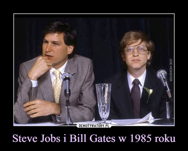 Steve Jobs i Bill Gates w 1985 roku –  