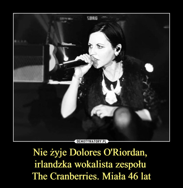 Nie żyje Dolores O'Riordan, irlandzka wokalista zespołu The Cranberries. Miała 46 lat –  