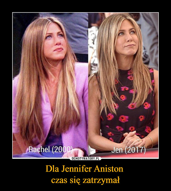 Dla Jennifer Aniston 
czas się zatrzymał