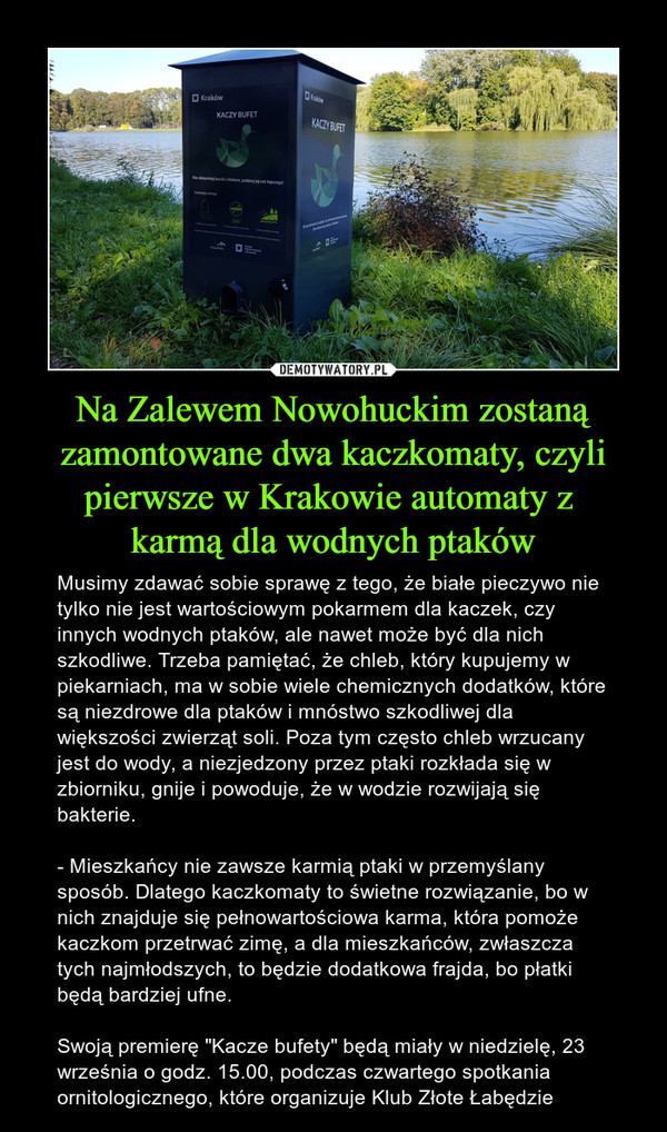 Na Zalewem Nowohuckim zostaną zamontowane dwa kaczkomaty, czyli pierwsze w Krakowie automaty z 
karmą dla wodnych ptaków