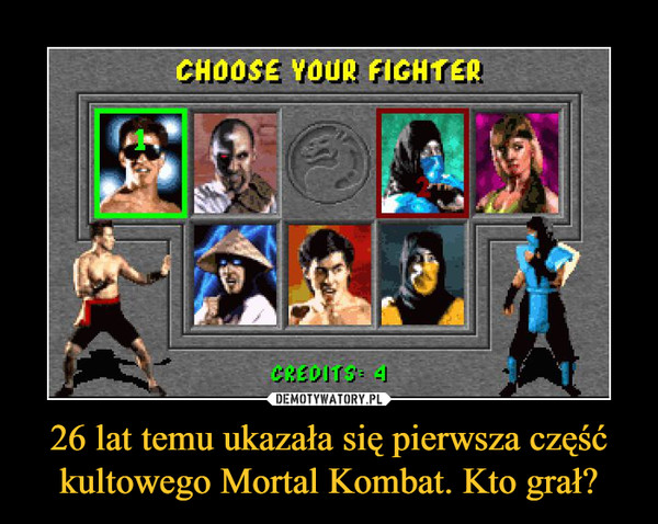 26 lat temu ukazała się pierwsza część kultowego Mortal Kombat. Kto grał? –  CHOOSE YOUR FIGHTER