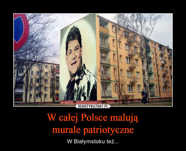 W całej Polsce malująmurale patriotyczne – W Białymstoku też... 