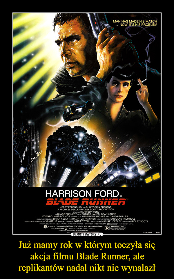Już mamy rok w którym toczyła się akcja filmu Blade Runner, ale replikantów nadal nikt nie wynalazł –  