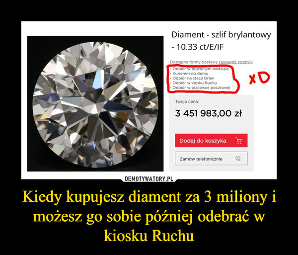 Kiedy kupujesz diament za 3 miliony i możesz go sobie później odebrać w kiosku Ruchu –  