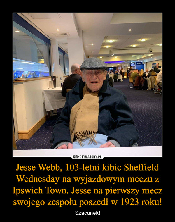 Jesse Webb, 103-letni kibic Sheffield Wednesday na wyjazdowym meczu z Ipswich Town. Jesse na pierwszy mecz swojego zespołu poszedł w 1923 roku!