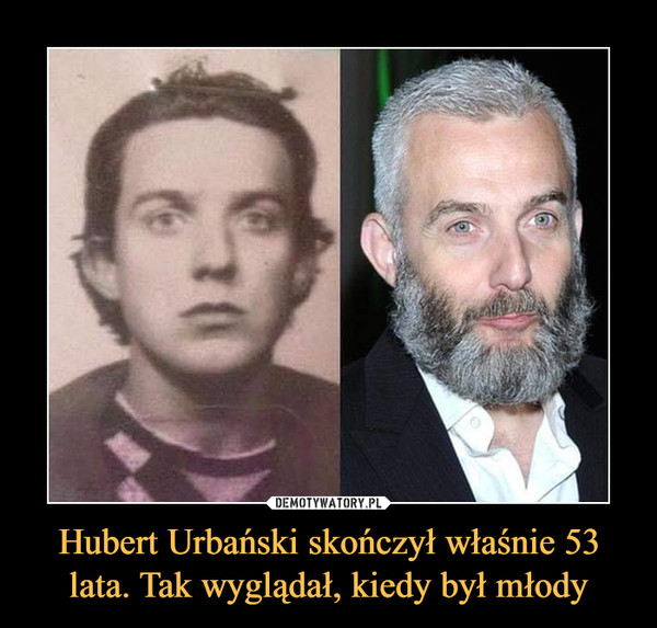 Hubert Urbański skończył właśnie 53 lata. Tak wyglądał, kiedy był młody