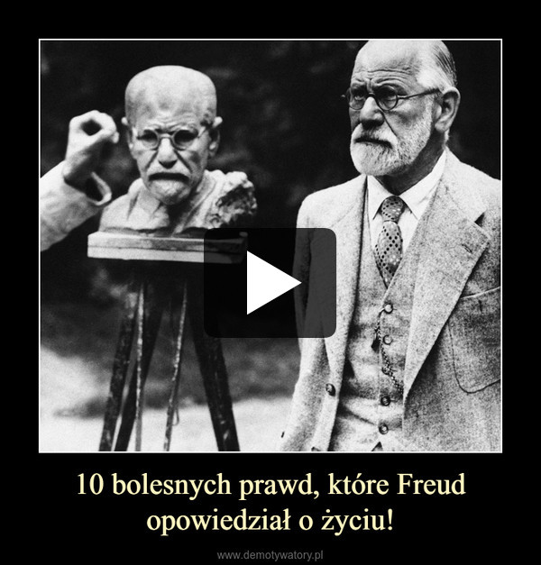 10 bolesnych prawd, które Freud opowiedział o życiu! –  