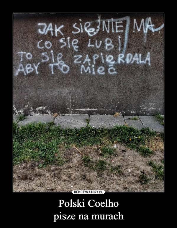 Polski Coelho
pisze na murach