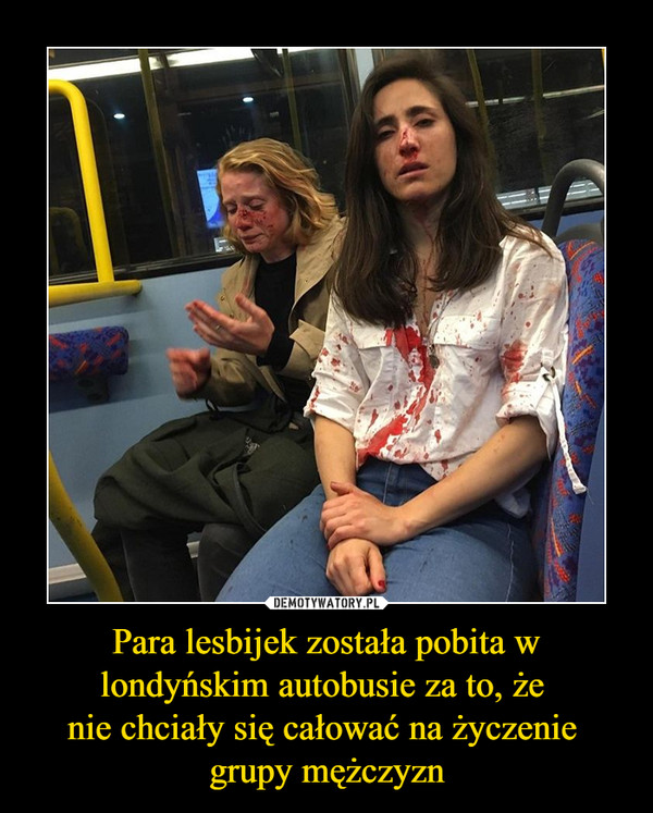 Para lesbijek została pobita w londyńskim autobusie za to, że nie chciały się całować na życzenie grupy mężczyzn –  
