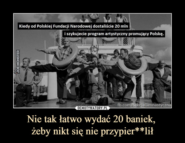 Nie tak łatwo wydać 20 baniek, żeby nikt się nie przypier**lił –  Kiedy od Polskiej Fundacji Narodowej dostaliście 20 min i szykujecie program artystyczny promujący Polskę.