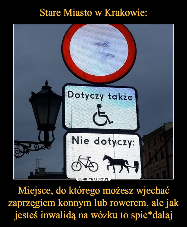 Miejsce, do którego możesz wjechać zaprzęgiem konnym lub rowerem, ale jak jesteś inwalidą na wózku to spie*dalaj –  