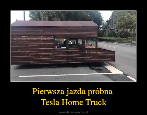 Pierwsza jazda próbna Tesla Home Truck –  