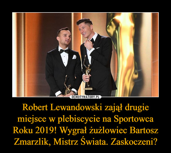 Robert Lewandowski zajął drugie miejsce w plebiscycie na Sportowca Roku 2019! Wygrał żużlowiec Bartosz Zmarzlik, Mistrz Świata. Zaskoczeni? –  