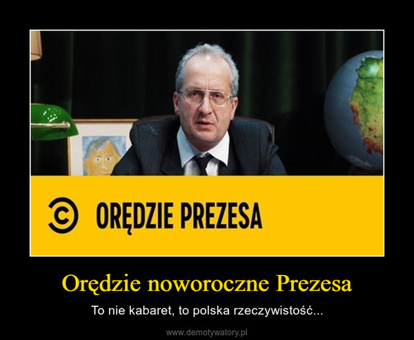 Orędzie noworoczne Prezesa – To nie kabaret, to polska rzeczywistość... 