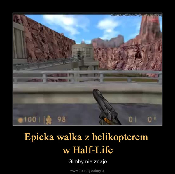Epicka walka z helikopterem w Half-Life – Gimby nie znajo 