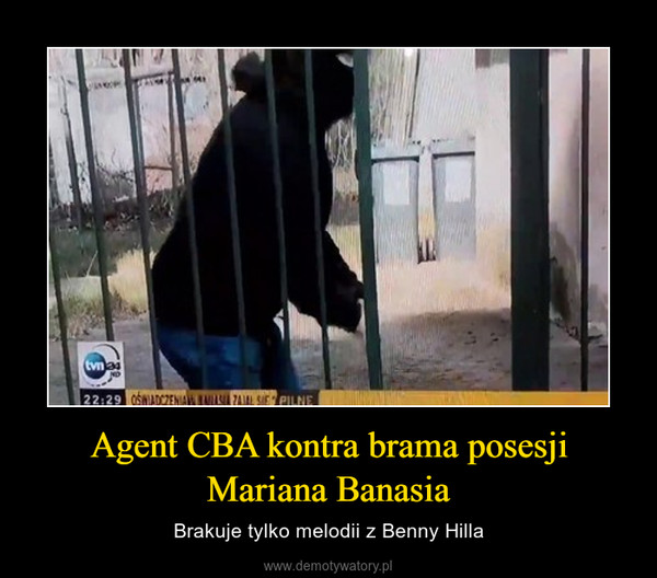 Agent CBA kontra brama posesji Mariana Banasia – Brakuje tylko melodii z Benny Hilla 